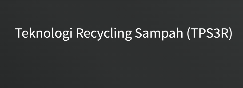 Teknologi Recycling Sampah (TPS3R)